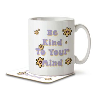 Be Kind To Your Mind Mug and Coaster
