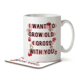 I Want To Grow Old, Gross With You - Anniversary Partner Mug and Coaster
